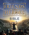 Friends and Heroes - Bible: Stories from the Old and New Testament